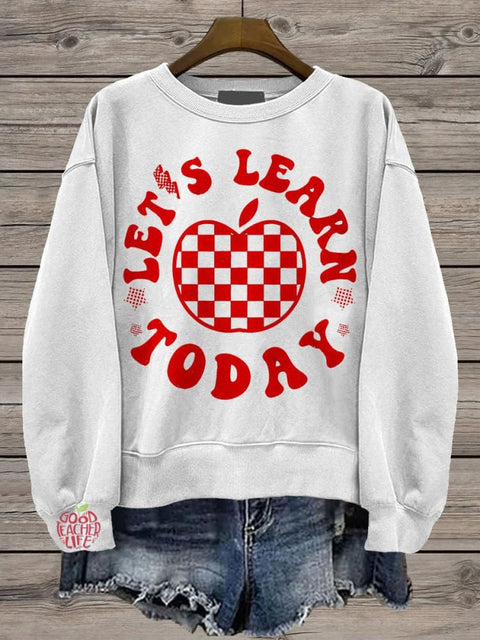 Let's Learn Today Teacher Casual  Sweatshirt