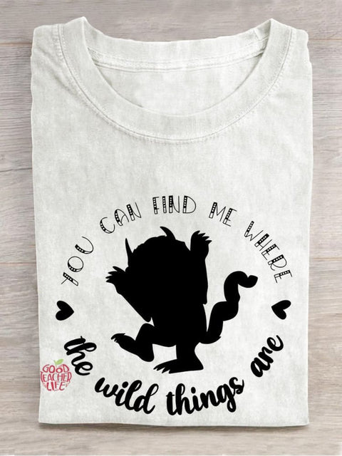 You Can Find Me Where The Wild Things Are Teacher Casual Print T-shirt