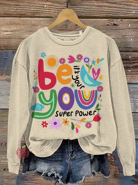 Be You Its Your Super Power Casual Print Sweatshirt