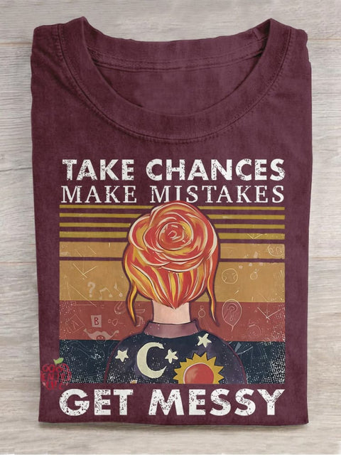 Take Chances Make Mistakes Get Messy Casual Print T-shirt