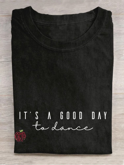 It's A Good Day To Dance Casual Print T-shirt