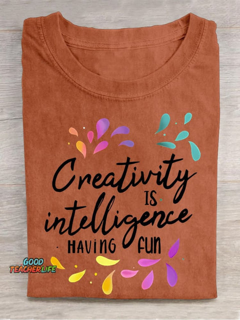 Creativity Is Intelligence Having Fun Teacher Casual Print T-shirt