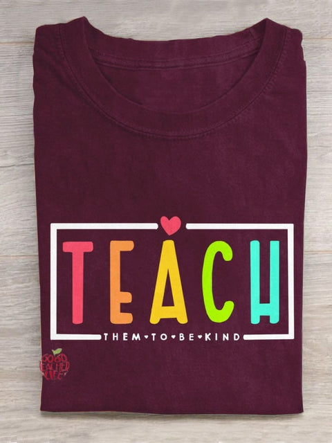 Teacher Teach Them To Be Kind Art Print Casual T-Shirt