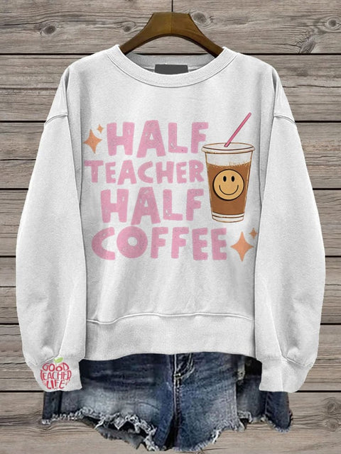 Half Teacher Half Coffee Casual  Sweatshirt