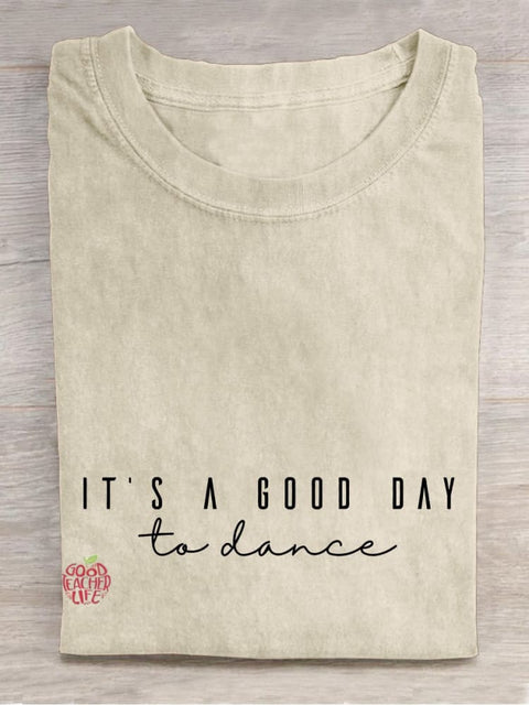 It's A Good Day To Dance Casual Print T-shirt