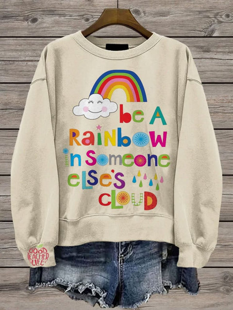 Be A Rainbow In Someone Elses Cloud Casual Print Sweatshirt