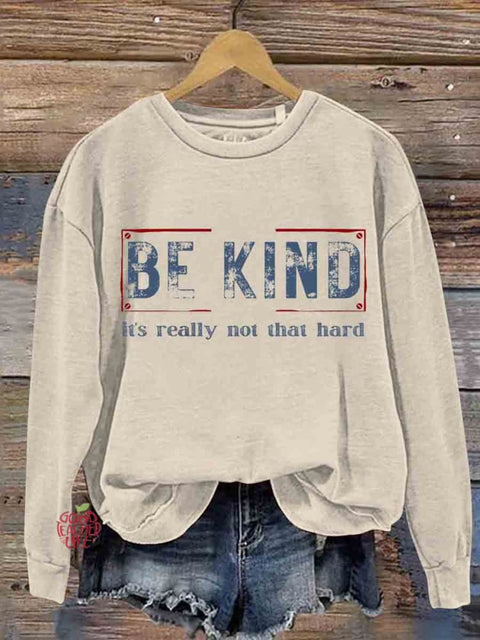 Be Kind It's Really Not That Hard Casual  Sweatshirt