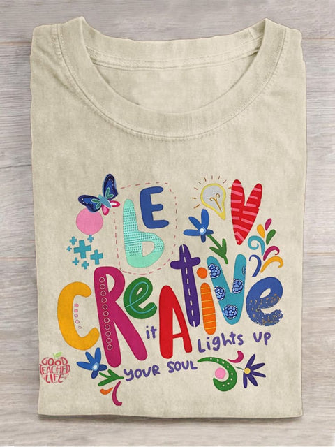 Be Creative It Lights Up Your Soul Teacher Casual Print T-shirt