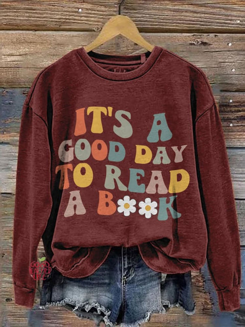 It's A Good Day To Read Shirt, Books Book Lover Literary Bookish Reading Teacher Casual Print Sweatshirt