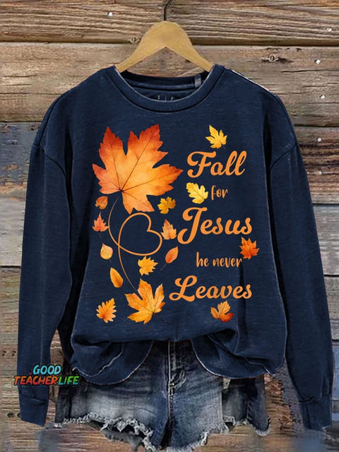 Fall For Jesus He Never Leave Beautiful Fall Leaves Print Casual Long Sleeve Sweatshirt