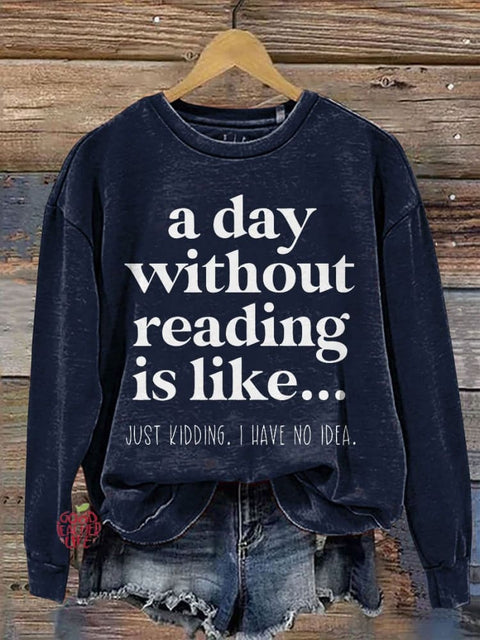 A Day Without Reading Is Like Teacher Casual Print Sweatshirt