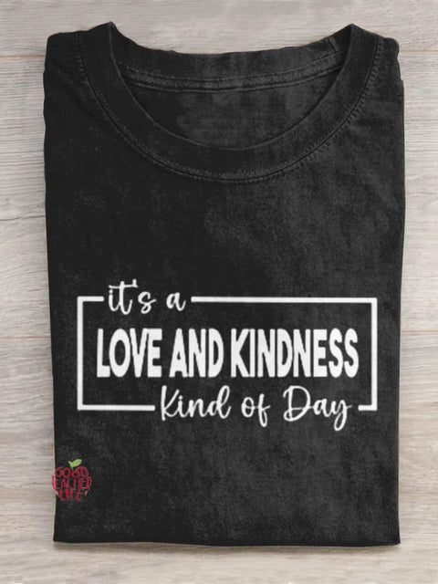 It's A Love And Kindness Kind Of Day Art Design T-shirt