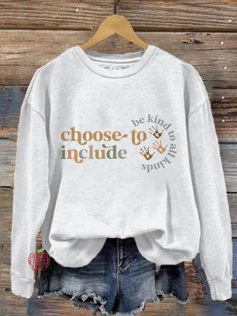 Choose To Include Be Kind To All Kinds Casual Print Sweatshirt