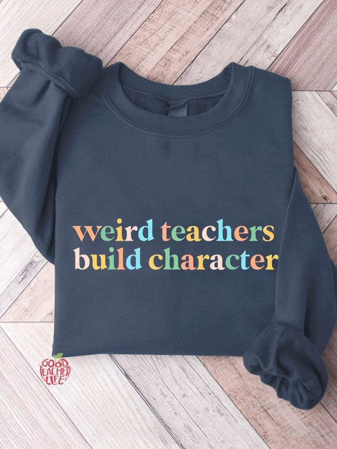 Weird Teacher Build Character Casual Sweatshirt