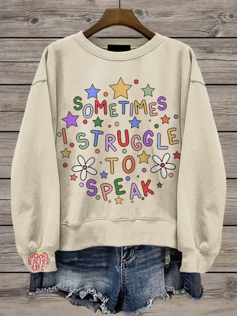 Sometimes I Struggle To Speak Teacher Casual Print Sweatshirt