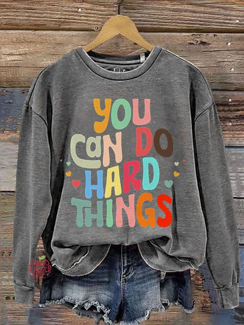 You Can Do Hard Things Teacher Inspirational School Counselor Special Education Teacher Casual Print Sweatshirt