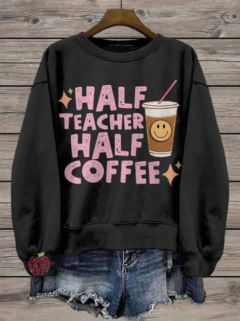 Half Teacher Half Coffee Casual  Sweatshirt