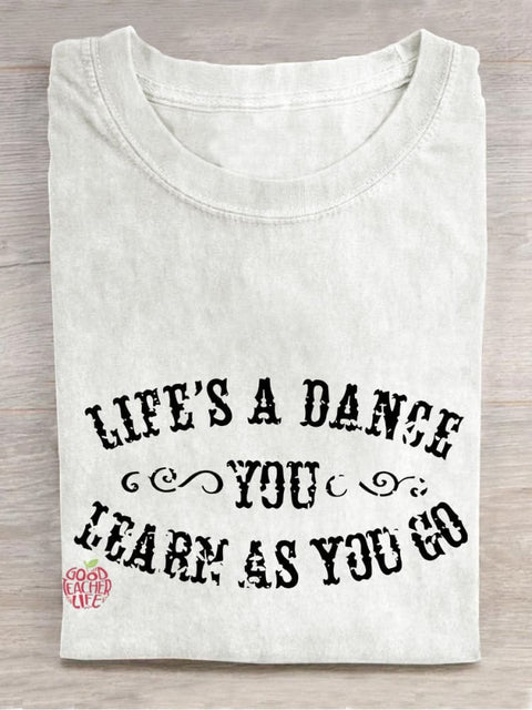 Life's A Dance You Learn As You Go Teacher Casual Print T-shirt