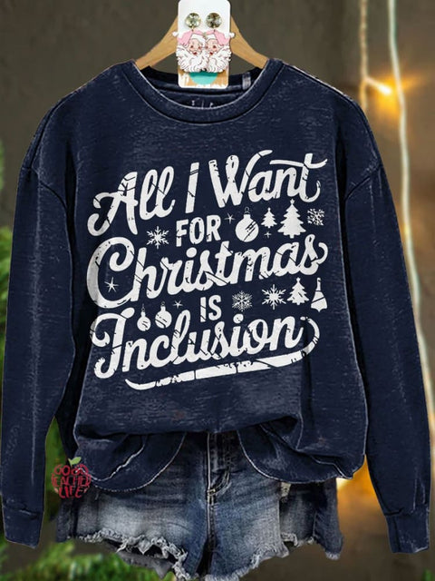 Christmas All I Want for Christmas Is Inclusion Casual Sweatshirt