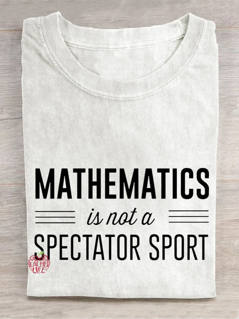 Math Is Not A Spectator Sport Casual Print T-shirt