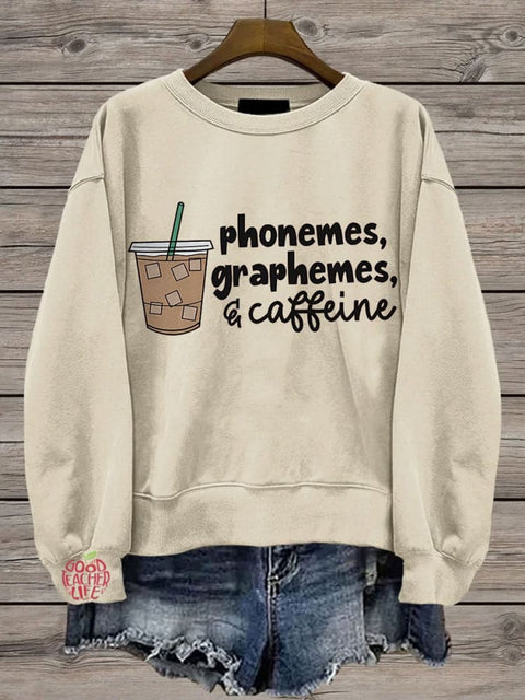 Phonemes Graphemes and Caffeine Cute Coffee Lover Casual Print Sweatshirt