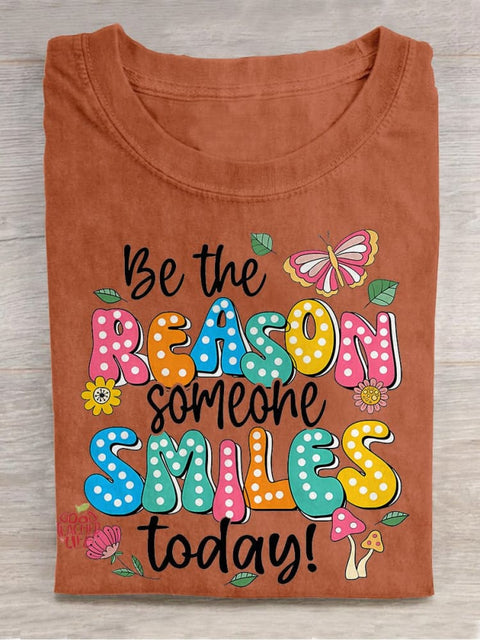 Be The Reason Someone Smiles Today Casual Print T-shirt