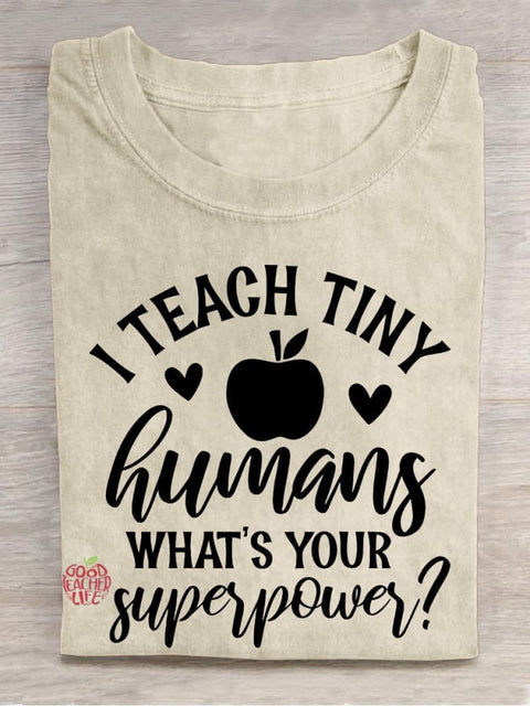 I Teach Tiny Human Want's Your Superpower Apple Casual Print T-shirt