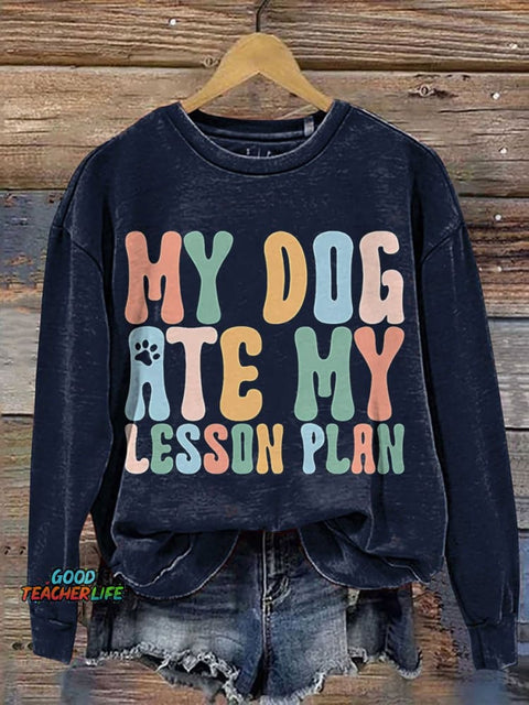 My Dog Ate My Lesson Plan Casual Print Sweatshirt