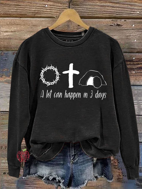 Jesus Easter He Is Risen Shirt A Lot Can Happen In 3 Days Letter Print Casual Sweatshirt