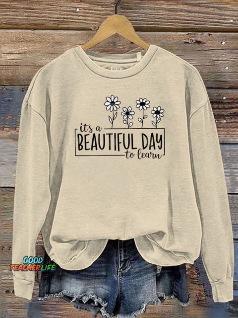 It's A Beautiful Day To Learn Casual  Sweatshirt