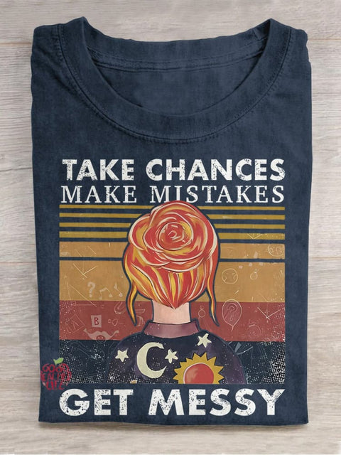 Take Chances Make Mistakes Get Messy Casual Print T-shirt