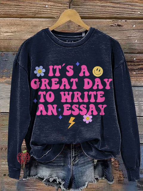 It's A Greatest Day To Write An Essay Teacher Casual Print Sweatshirt