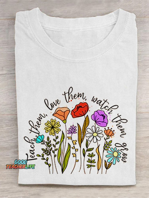 Teach Them Love Them Watch Them Grow Casual T-Shirt