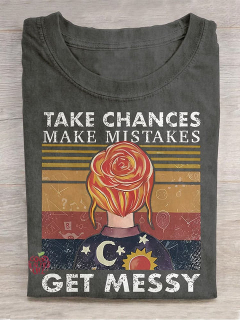 Take Chances Make Mistakes Get Messy Casual Print T-shirt