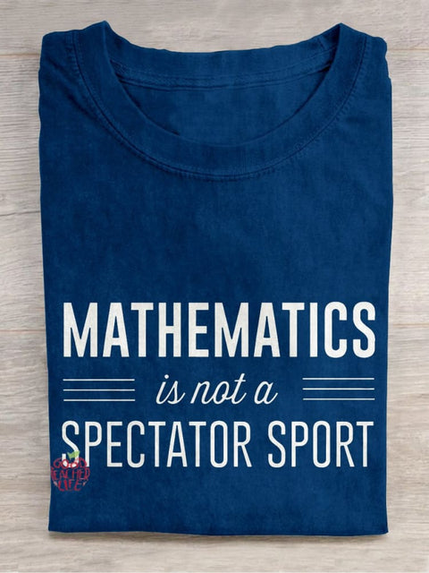 Math Is Not A Spectator Sport Casual Print T-shirt