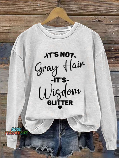 It's Not Gray Hair It's Wisdom Glitter Art Print Pattern Casual Sweatshirt
