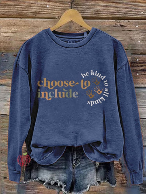 Choose To Include Be Kind To All Kinds Casual Print Sweatshirt