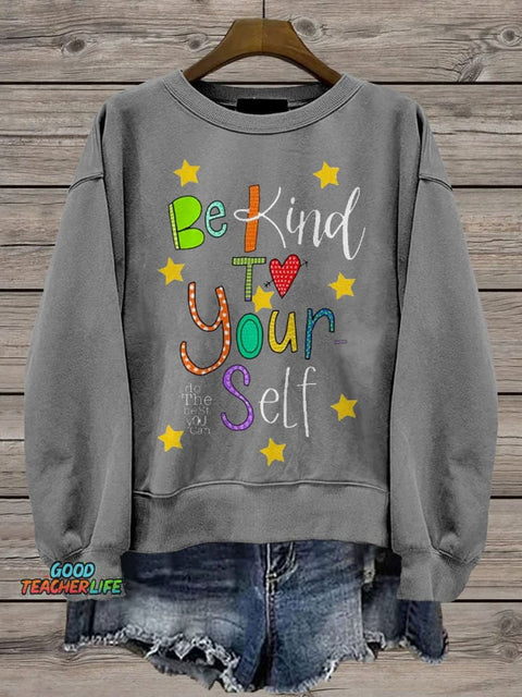 Be Kind To Yourself Teacher Casual Print Sweatshirt