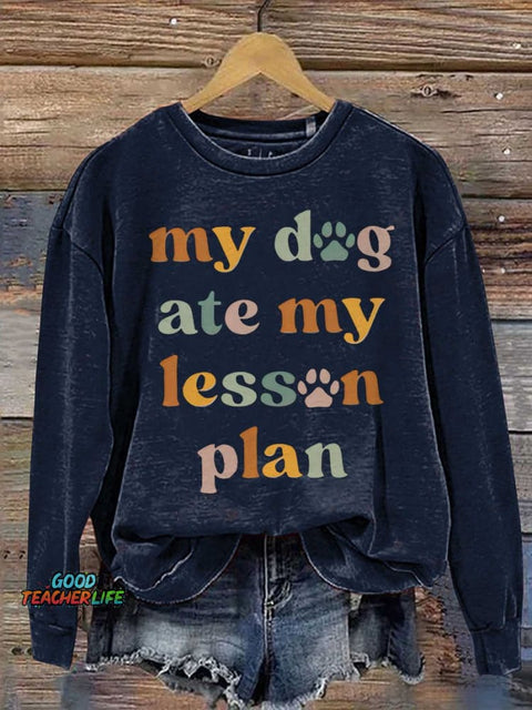 Teacher My Dog Ate My Lesson Plan Casual  Sweatshirt