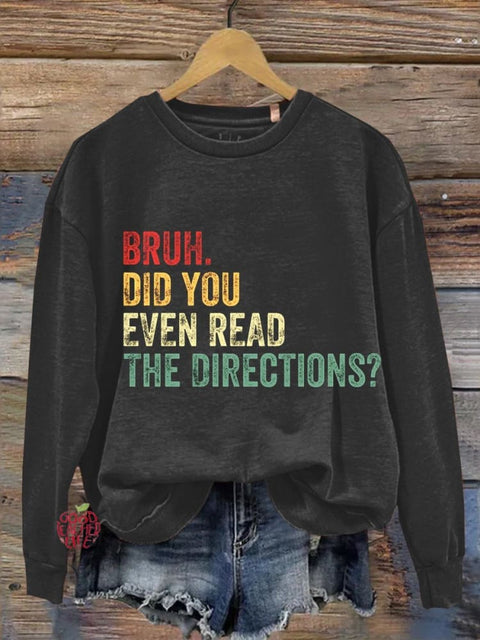 Bruh Did You Even Read The Directions? Teacher Gifts Casual  Sweatshirt