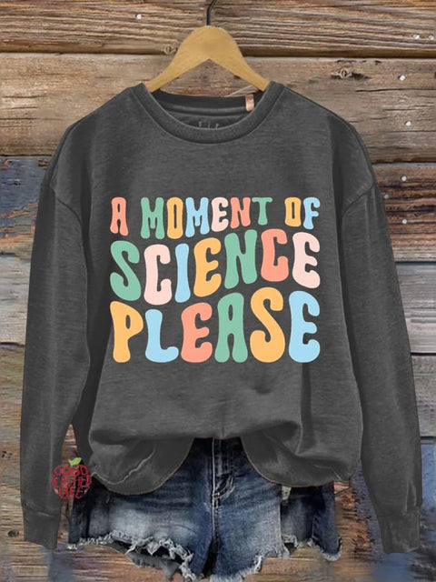 A Moment Of Science Please Teacher Casual Sweatshirt