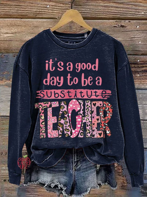 It's A Good Day To Be A Substitute Teacher Casual Print Sweatshirt