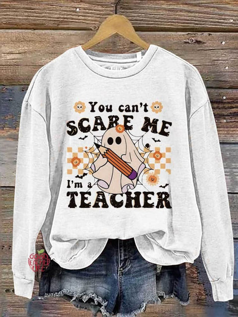 You Can't Scare Me I'm A Teacher Halloween Casual Print Sweatshirt