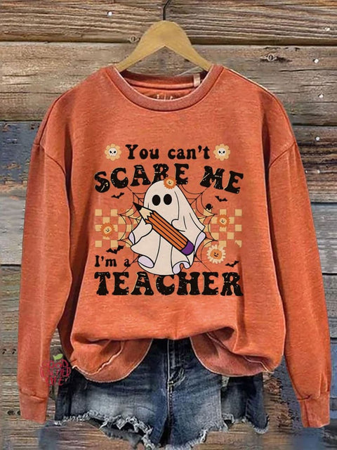 You Can't Scare Me I'm A Teacher Halloween Casual Print Sweatshirt