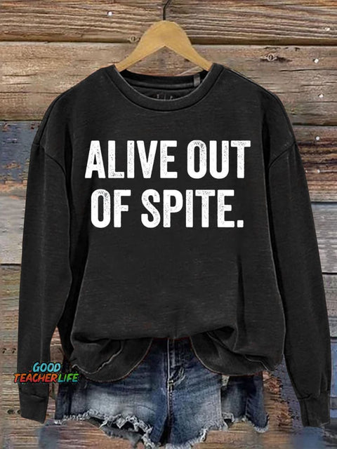 Alive Out Of Spite Mental Health Awareness Art Print Casual Sweatshirt
