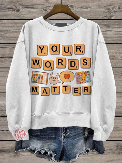 Your Words Matter Sped Neurodiversity Special Education Casual Print Sweatshirt