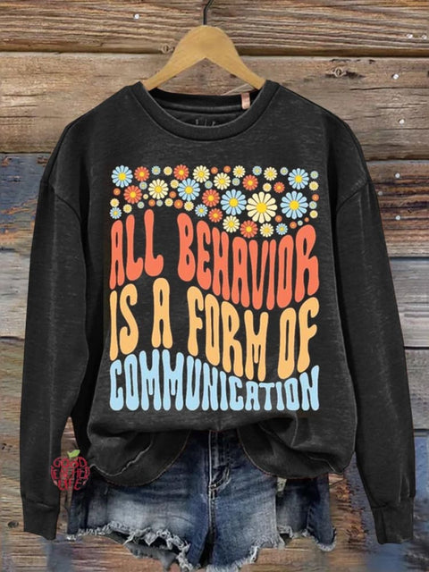 All Behavior Is A Form Of Communication Teacher Casual Sweatshirt