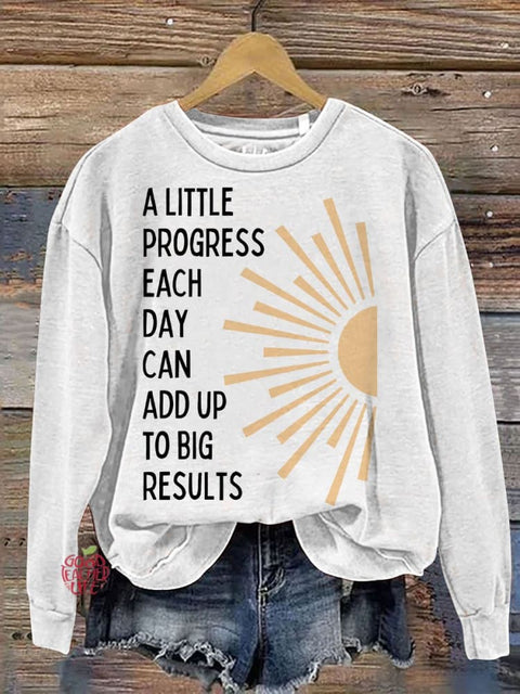 A Little Progress Each Day Can Add Up To Big Results Mental Health Casual Print Sweatshirt