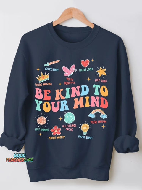 Be Kind To Your Mind Teacher Casual Sweatshirt