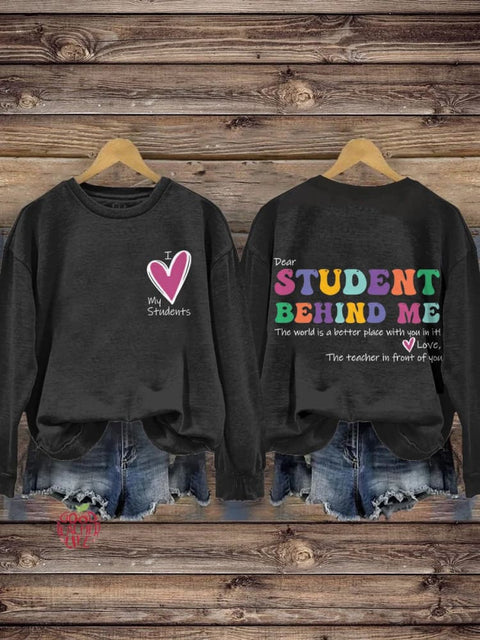 I Love My Student Dear Student Behind Me Teacher Motivational Mental Health Casual Print Sweatshirt